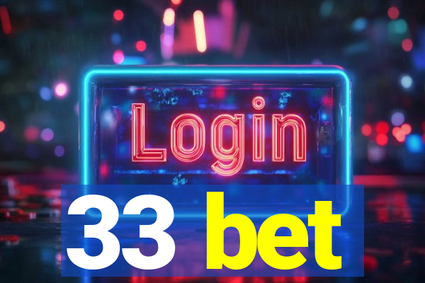 33 bet